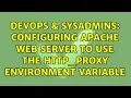 DevOps SysAdmins Configuring Apache web server to use the http - proxy environment variable