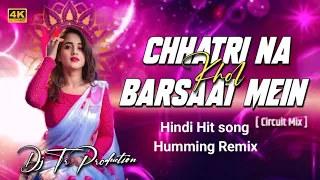 chhatri na khol barsaat mein x pingala taka taka edm x circuit mix dj remix humming bass mixx 