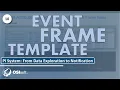Data Exploration to Notification - Event Frame Template