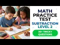 Master Subtraction Level 2 Fast Ultimate 2026 Math Practice Test For Student Success Now