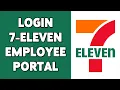 How To Login 7-Eleven Employee Portal 2023 7 Eleven Employee Online Account Sign In Guide