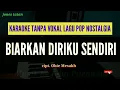 Download Lagu Lagu Karaoke tanpa vokal pop nostalgia // BIARKAN DIRIKU SENDIRI // Cipt. Obie Mesakh