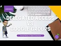 Shared Mailboxes Google Groups Vs Delegated Access
