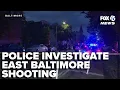 LIVE Police investigate east Baltimore shooting