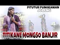 TITIKANE MONGSO BENCANA BANJIR • PITUTUR PUNOKAWAN || GORO-GORO WAYANG KULIT SPESIAL DAGELAN JOLANG