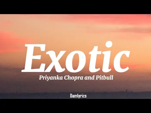 Download MP3 Priyanka Chopra - Exotic ft. Pitbull (Lyrics)