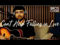 Download Lagu Can't Help Falling in Love - Elvis Presley | Bros Cover