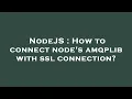 NodeJS How to connect node s amqplib with ssl connection