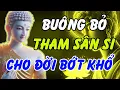 Lagu Buông Bỏ Tham Sân Si Cho Đời Bớt Khổ: Nghe Lời Phật Dạy Để Tâm Bình Yên | Phật Pháp Linh Ứng