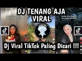 Download Lagu DJ TENANG AJA TREND SANTAI DULU GAK SIH BARU JUGA 20 TAHUN | DJ TE TE TENANG AJA VIRAL TIKTOK TEBARU