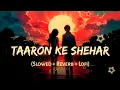 Taaron Ke Shehar LoFi Mix (Video) Remix By DJ Sachin | B Praak | Jaani | Neha Kakkar, Jubin Nautiyal