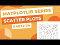 Matplotlib Series Part - Scatter Plots