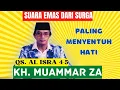 Download Lagu TILAWAH MERDU KH  MUAMMAR ZA MENYENTUH HATI QIROAH 7 AL ISRA 4 5