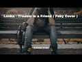 Download Lagu Lenka - Trouble Is a Friend ( Feby Putri Cover )