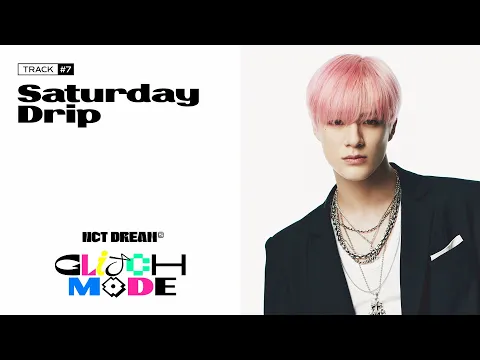 Download MP3 NCT DREAM 'Saturday Drip' (Official Audio) | Glitch Mode - The 2nd Album
