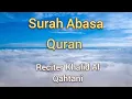 Download Lagu Surah Abasa Quran reciter Khalid Al Qahtani