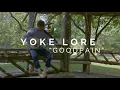 Yoke Lore "Goodpain" Live | One Take