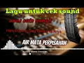 Download Lagu lagu untuk cek sound air mata perpisahan