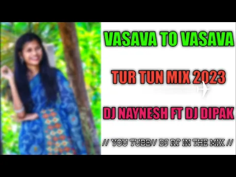 Download MP3 VASAVA TO VASAVA // TUR TUN 2023 // DJ NAYNESH FT DJ DIPAK