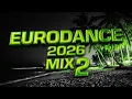 Lagu EURODANCE 2026 MIX 2 | Modern Dance \u0026 Club Sound
