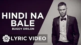 Download Hindi Na Bale - Bugoy Drilon (Lyrics) MP3