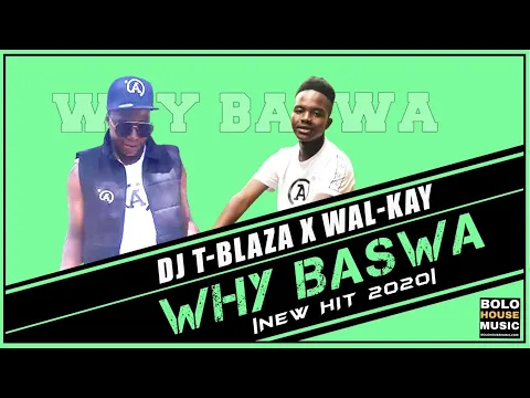 Download MP3 DJ T-Blaza - Why Baswa ft Wal-Kay (New Hit 2020)