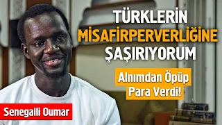 Türklerin Misafirperverliğine Şaşırıyorum Alnımdan Öpüp Para Verdi! - Senegalli Oumar