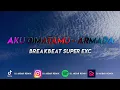 AKU DIMATAMU - ARMADA SUPER EXC 2023 [ DJ Akbar Remix ]