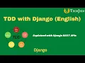 Test Driven Development TDD - Explained with Django REST APIs