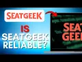 Is Seatgeek Reliable 2025 UPDATED