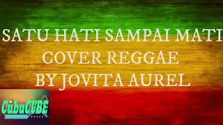 Download SATU HATI SAMPAI MATI  reggae cover by jovita aurel Video Lirik MP3