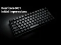 Realforce RC1 Initial Impressions 24-Hour Review