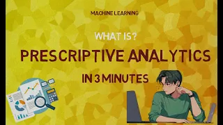 What is Prescriptive Analytics IN 3 MINUTES Definition Applications