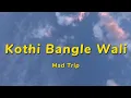 Lagu Kothi Bangle Wali - Mad Trip | Lyrics | MTV Hustle 4