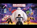 Big Hero 6 | The Power of Friendship \u0026 Heroes 🤖❤️ | Full Animation Movie 2025