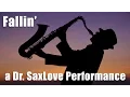 Fallin' | A Dr. SaxLove Performance of the Alicia Keys Hit Song