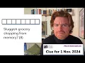 Minute Cryptic Clue for 1 Nov 2024 Sluggish grocery shopping from memory 8