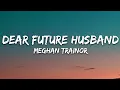 Download Lagu Meghan Trainor - Dear Future Husband (Lyrics)
