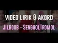 Download Lagu SENGGOLTROMOL - JILBOOB (Official Video Lirik \u0026 Akord)