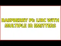 Raspberry Pi LIRC With Multiple IR Emitters 2 Solutions