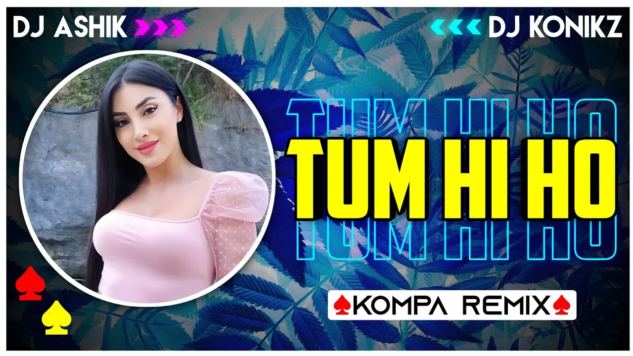 Tum Hi Ho Kompa Remix | Arijit Singh | DJ Ashik X DJ KoNiKz | Vxd Produxtionz | 2023 Remix