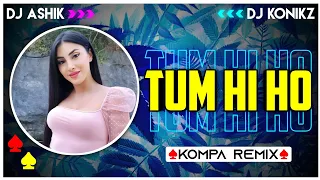 Download Tum Hi Ho Kompa Remix | Arijit Singh | DJ Ashik X DJ KoNiKz | Vxd Produxtionz | 2023 Remix MP3