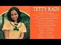 Lagu Tetty Kadi - Full Album | Tembang Kenangan | Lagu Lawas Nostalgia 80an - 90an Terbaik