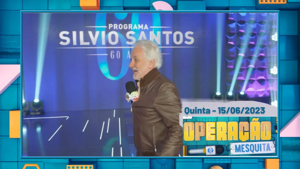 Operação Mesquita 15/06/2023 - Especial 60 Anos de Programa Silvio Santos