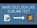 Make IDLE look like Sublime Text