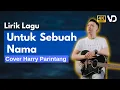 Download Lagu Harry Parintang  - Untuk Sebuah Nama (Lirik Video) - Kupejam Mata ini, Di Kebisuan Malam