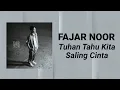 Lagu Fajar Noor - Tuhan Tahu Kita Saling Cinta (Lirik Video)