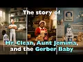 Who REALLY are Mr Clean Aunt Jemima and the Gerber Baby Compilation