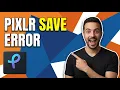 Pixlr Save Error Fix Easy Fix Guide