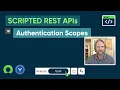 ServiceNow Scripted REST APIs Part 18 - Authentication Scopes